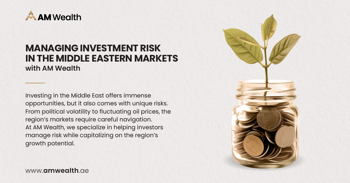 Managing Investment Risk in the Middle Eastern Markets with AM Wealth