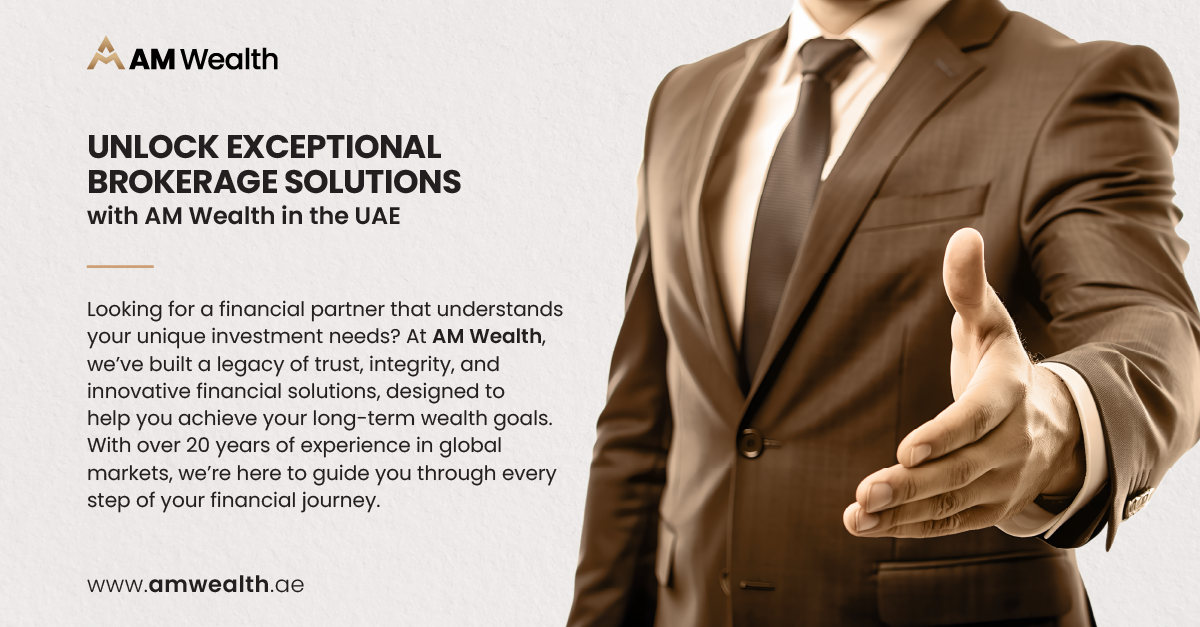 Unlock Exceptional Brokerage Solutions with AM Wealth in the UAE